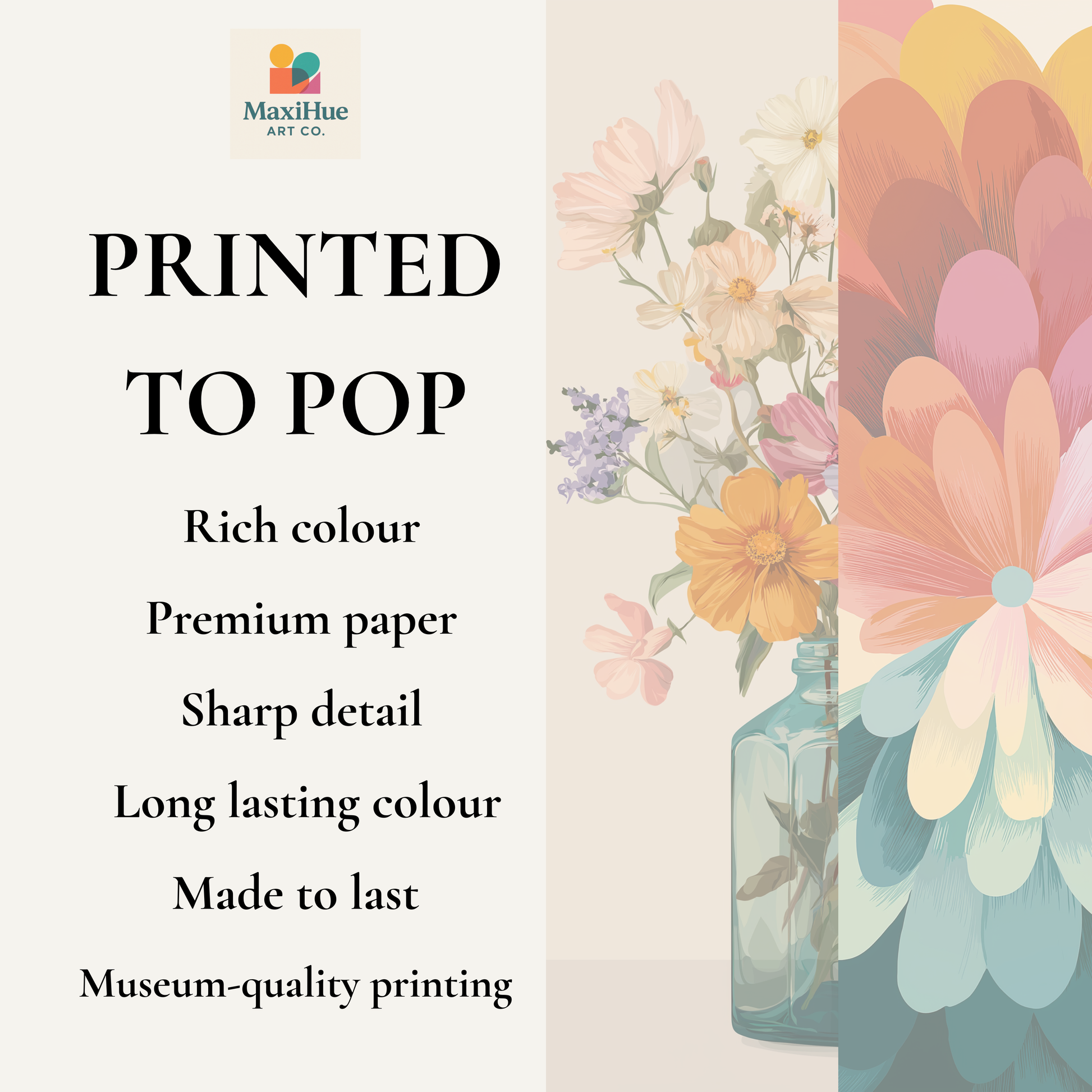 The image is a promotional poster for MaxiHue Art Co. It features a colorful floral arrangement in a glass vase, along with text describing the features of the printed artwork.